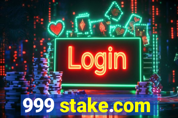 999 stake.com